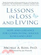 Lessons in Loss and Living: Hope and Guidance for Confronting Serious Illness and Grief