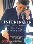 Listening in ─ The Secret White House Recordings of John F. Kennedy