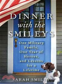 Dinner With the Smileys ― One Military Family, One Year of Heroes, and Lessons for a Lifetime