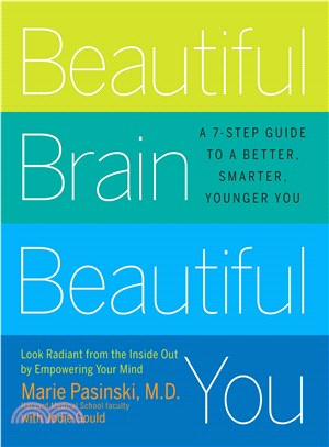 Beautiful Brain, Beautiful You: Look Radiant from the Inside Out by Exercising Your Mind