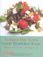 Good Tempered Food: Recipes to Love, Leave, and Linger Over