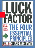 The Luck Factor, Changing Your Luck, Changing Your Life: The Four Essential Principles