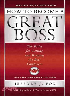 How to Become a Great Boss ─ The Rules for Getting and Keeping the Best Employees