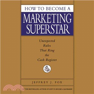 How to Become a Marketing Superstar ― Unexpected Rules That Ring the Cash Register