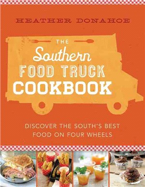 The Southern Food Truck Cookbook ─ Discover the South's Best Food on Four Wheels