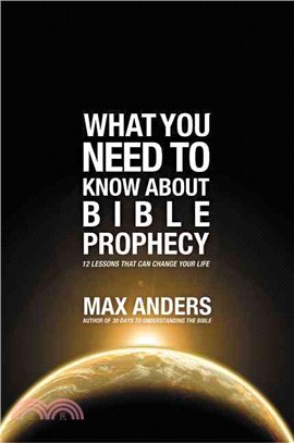 What You Need to Know About Bible Prophecy—12 Lessons That Can Change Your Life