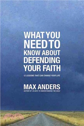 What You Need to Know About Defending Your Faith ─ 12 Lessons That Can Change Your Life