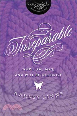 Inseparable ― Who I Am, Was, and Will Be in Christ