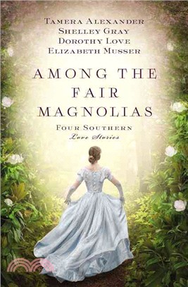 Among the Fair Magnolias ─ Four Southern Love Stories