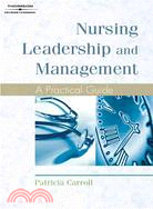Nursing Leadership And Management: A Practical Guide