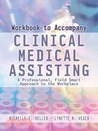 Clinical Medical Assisting: A Professional, Field-smart Approach to the Workplace