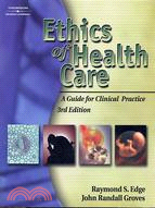 ETHICS OF HEALTH CARE A GUIDE FOR CLINICAL PRACTICE 3/E