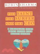 The Saint, Surfer, and Ceo ─ A Remarkable Story About Living Your Heart's Desires