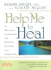 Help Me to Heal ― A PRACTICAL GUIDE BOOK FOR PATIENTS, VISITORS, AND CAREGIVERS