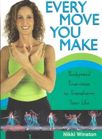Every Move You Make ─ Bodymind Exercises to Transform Your Life