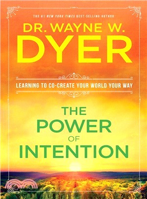 The Power of Intention ─ Learning to Co-Create Your World Your Way