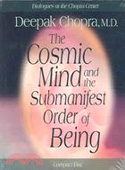 The Cosmic Mind And the Submanifest Order of Being