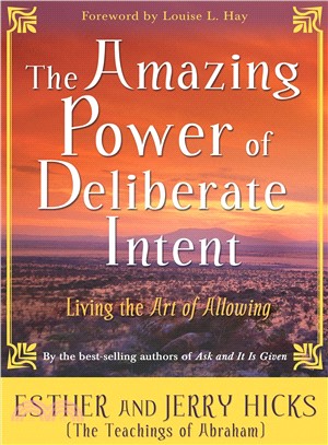The Amazing Power of Deliberate Intent ─ Living the Art of Allowing
