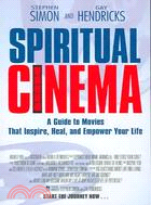 Spiritual Cinema: A Guide to the Movies That Inspire Heal And Empower Your Life