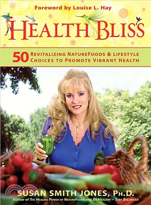 Health Bliss ─ 50 Revitalizing Naturefoods and Lifestyles Choices to Promote Vibrant Health
