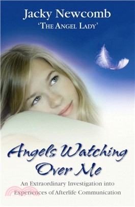 Angels Watching Over Me：An Extraordinary Investigation into Experiences of Afterlife Communication