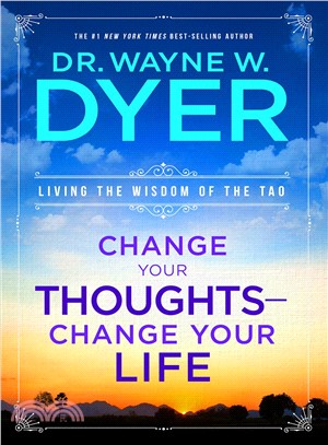 Change Your Thoughts, Change Your Life ─ Living the Wisdom of the Tao