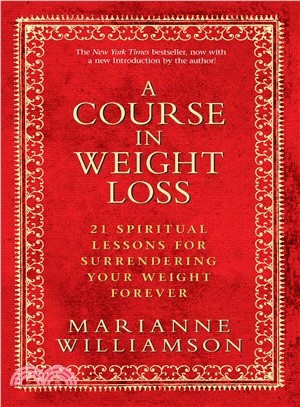 A Course in Weight Loss ─ 21 Spiritual Lessons for Surrendering Your Weight Forever
