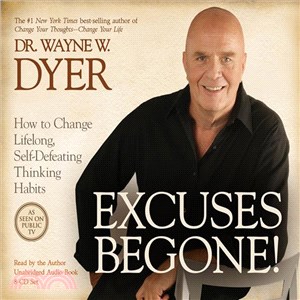 Excuses Begone!: How to Change Lifelong, Self-Defeating Thinking Habits 