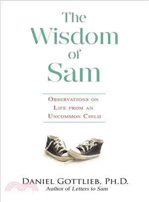 The Wisdom of Sam: Observation on Life from an Uncommon Child