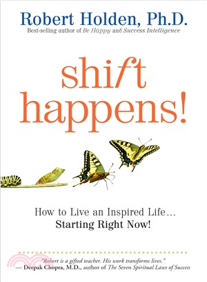 Shift Happens ─ How to Live an Inspired Life...starting Right Now!