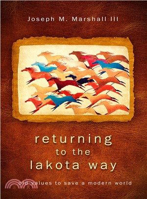 Returning to the Lakota Way ─ Old Values to Save a Modern World
