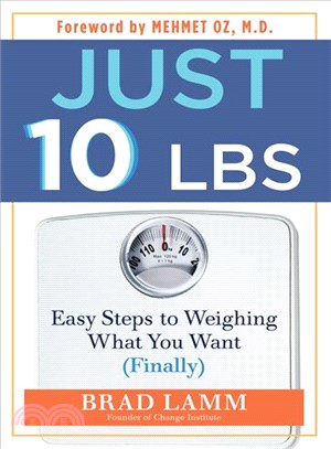 Just 10 Lbs: Easy Steps to Weighing What You Want (Finally)