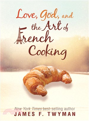 Love, God, and the Art of French Cooking