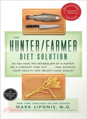 The Hunter/Farmer Diet Solution ― Do You Have the Metabolism of a Hunter or a Farmer? Find Out...and Achieve Your Health and Weight-loss Goals!