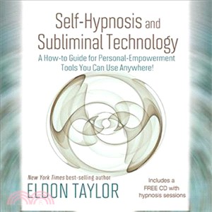 Self-Hypnosis and Subliminal Technology ─ A How-to Guide for Personal-Empowerment Tools You Can Use Anywhere!