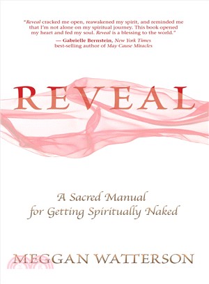 Reveal ─ A Sacred Manual for Getting Spiritually Naked