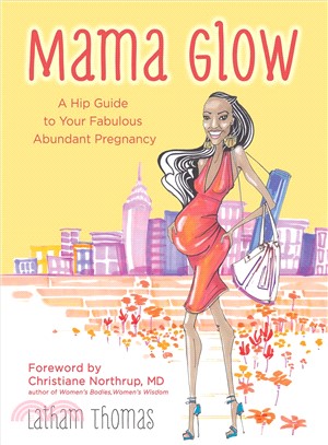 Mama Glow ─ A Hip Guide to Your Fabulous Abundant Pregnancy