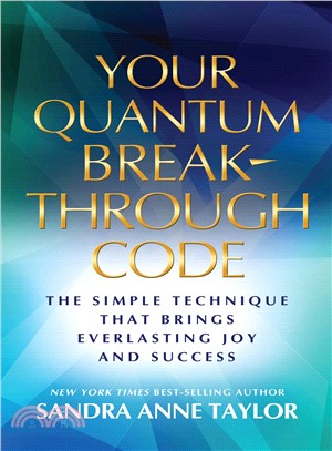 Your Quantum Breakthrough Code ─ The Simple Technique That Brings Everlasting Joy and Success