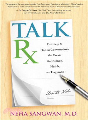 Talkrx :Five Steps to Honest Conversations That Create Connection, Health, and Happiness /