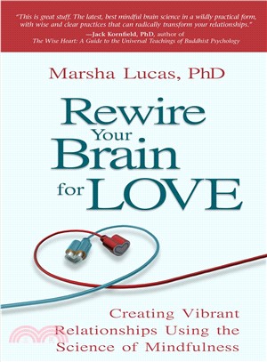 Rewire Your Brain for Love ─ Creating Vibrant Relationships Using the Science of Mindfulness