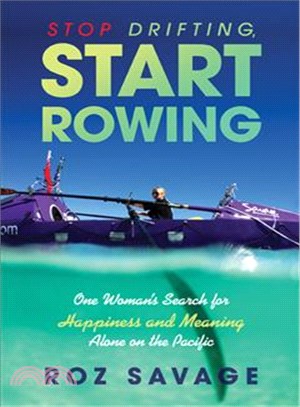 Stop Drifting, Start Rowing ― One Woman's Search for Happiness and Meaning Alone on the Pacific