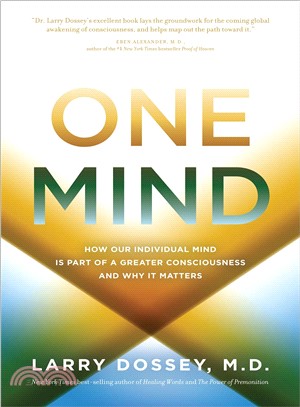 One Mind ─ How Our Individual Mind Is Part of a Greater Consciousness and Why It Matters