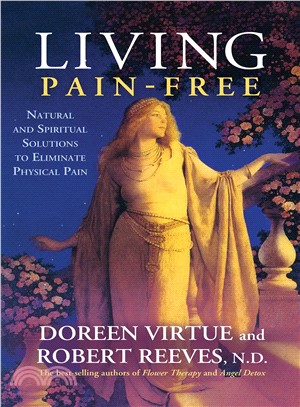 Living Pain-Free ─ Natural and Spiritual Solutions to Eliminate Physical Pain