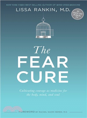 The Fear Cure ─ Cultivating Courage As Medicine for the Body, Mind, and Soul