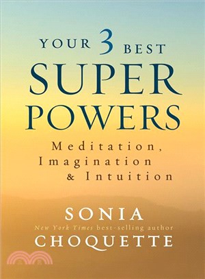 Your 3 best super powers :meditation, imagination & intuition /