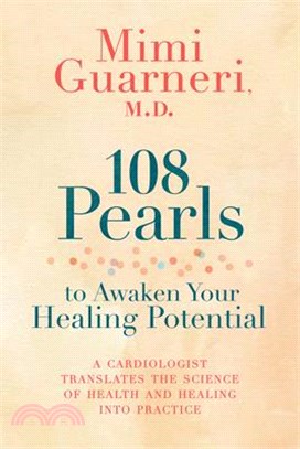 108 Pearls to Awaken Your Healing Potential ― A Cardiologist Translates the Science of Health and Healing into Practice