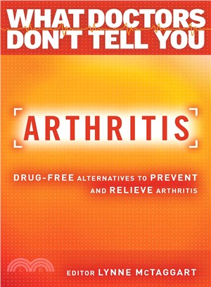 Arthritis ─ Drug-Free Alternatives to Prevent and Relieve Arthritis