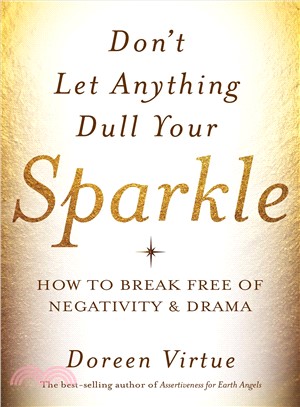 Don't let anything dull your sparkle :how to break free of negativity and drama /