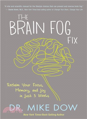 The brain fog fix :reclaim your focus, memory, and joy in just 3 weeks /