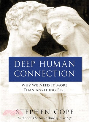 Deep Human Connection ― Why We Need It More Than Anything Else